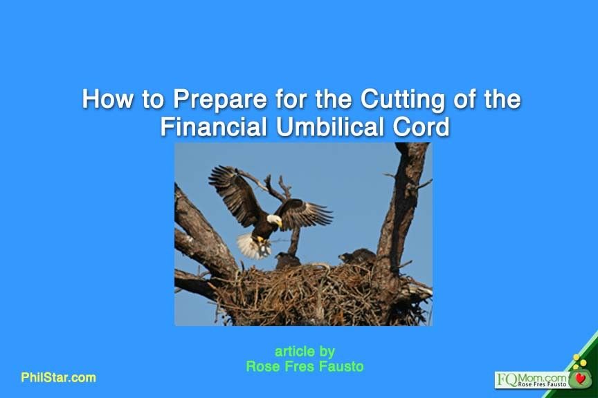How to prepare for the cutting of the financial umbilical cord