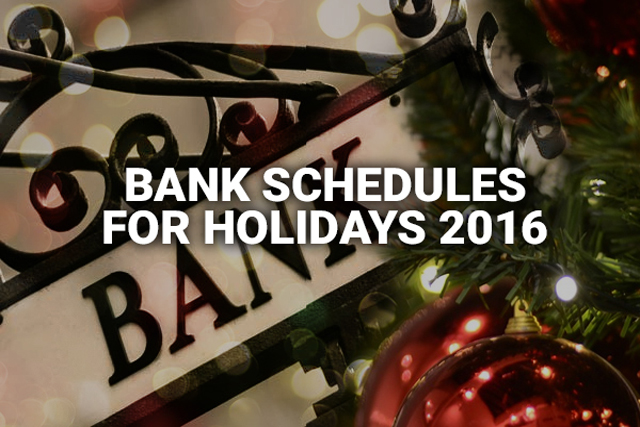 LIST: Bank schedule for 2016 holidays