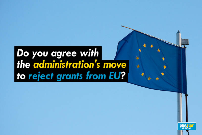 Do you agree with the administration's move to reject grants from EU?