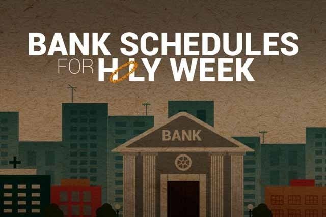 LIST: Bank schedules for Holy Week 2019