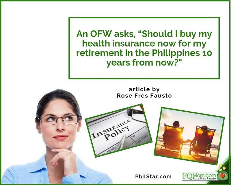 An OFW asks, 'Should I buy my health insurance now for my retirement in the Philippines 10 years ...