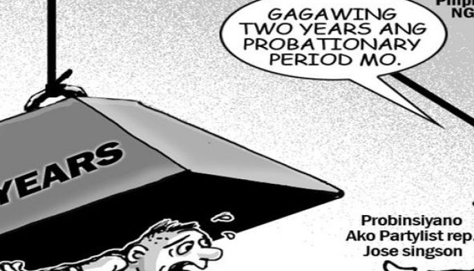EDITORYAL - 2 taon na probationary period, &lsquo;di-makatarungan
