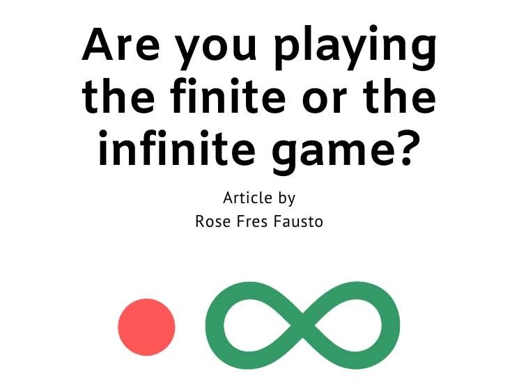 Are you playing the finite or the infinite game?