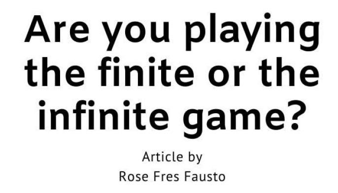 Are you playing the finite or the infinite game?