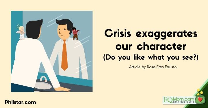 Crisis exaggerates our character (Do you like what you see?)