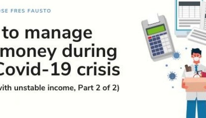 How to manage your money during this COVID-19 crisis (For those with unstable income, part 2 of 2)