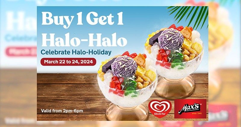 Buy one halo-halo, get one for free only at Maxâs from March 22 to 24!
