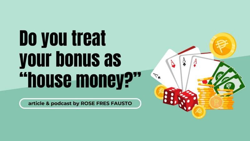 Do you treat your bonus as 'house money?'